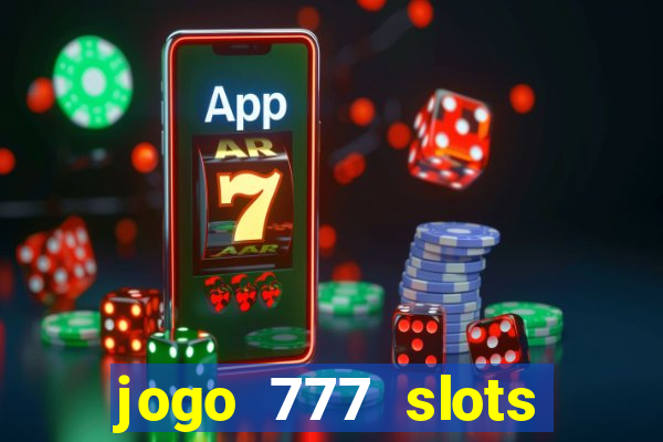 jogo 777 slots paga mesmo